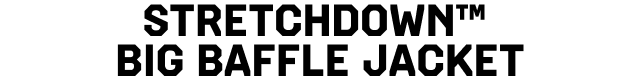 STRETCHDOWN™  BIG BAFFLE JACKET