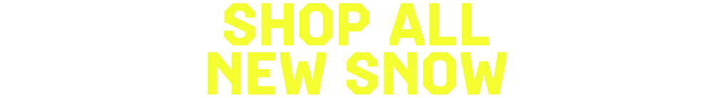 SHOP ALL NEW SNOW