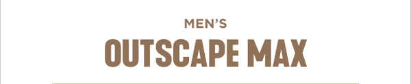 Men's Outscape Max Collection