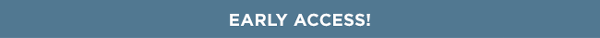 Early Access!