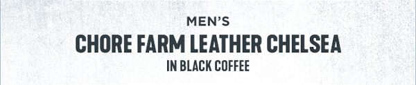MEN'S Chore Farm Leather Chelsea in Black Coffee