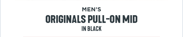 MEN'S Originals Pull-On Mid in Black