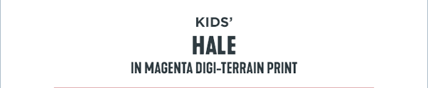KIDS' Hale in Magenta Digi-Terrain Print