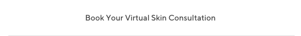 Book Your Virtual Skin Consultation
