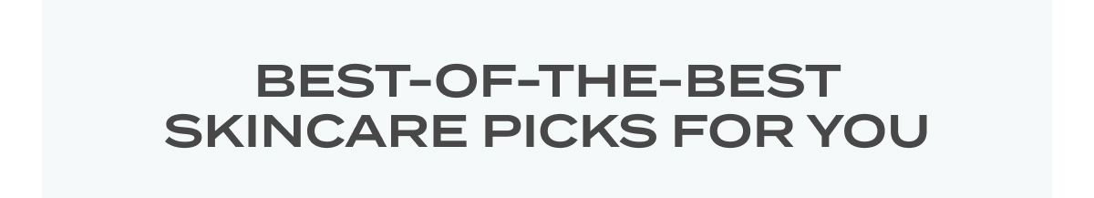Best of the best skincare picks for you