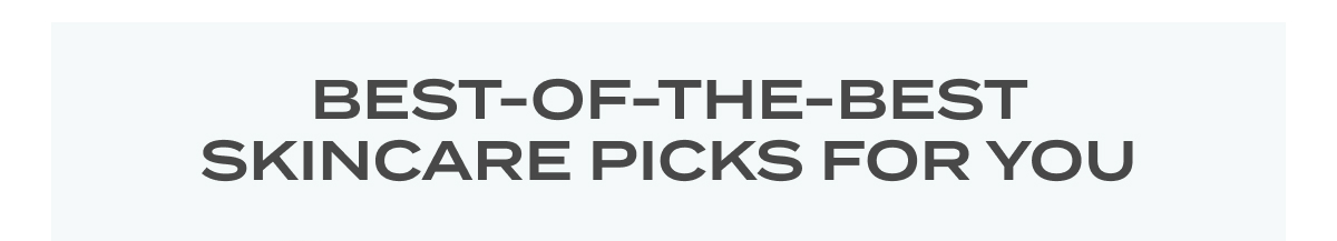 Best of the best skincare picks for you