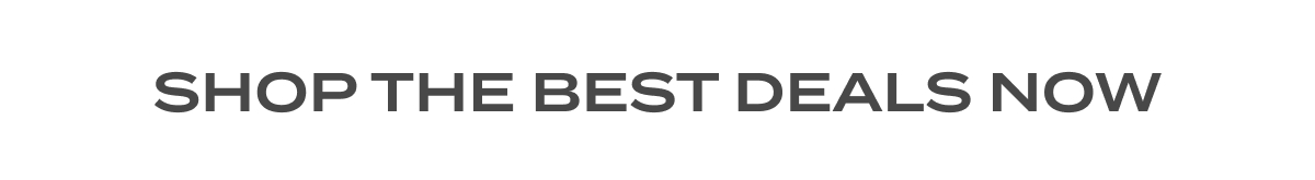 SHOP THE BEST DEALS NOW