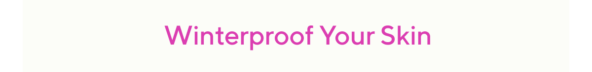 Winterproof Your Skin
