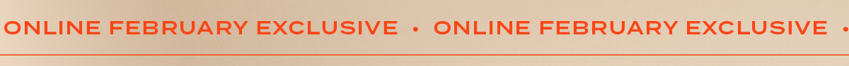 Online February Exclusive