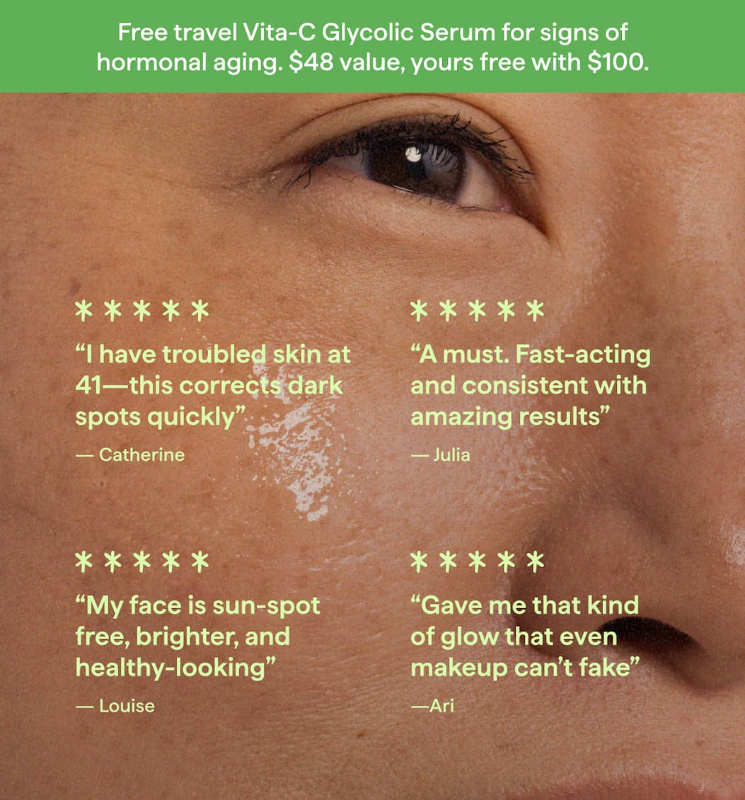 Free travel Vita-C Glycolic Serum for signs of hormonal aging. - Code: TRAVEL