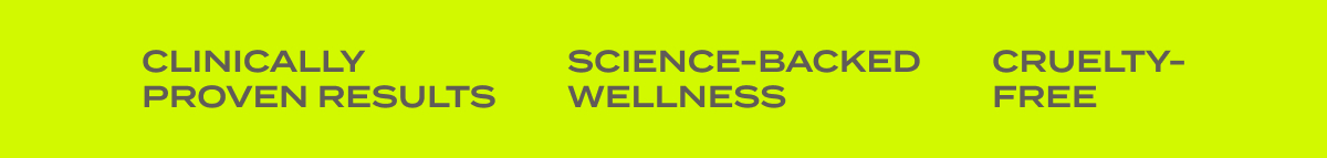 Clinically proven results, Science-backed wellness, Cruelty free