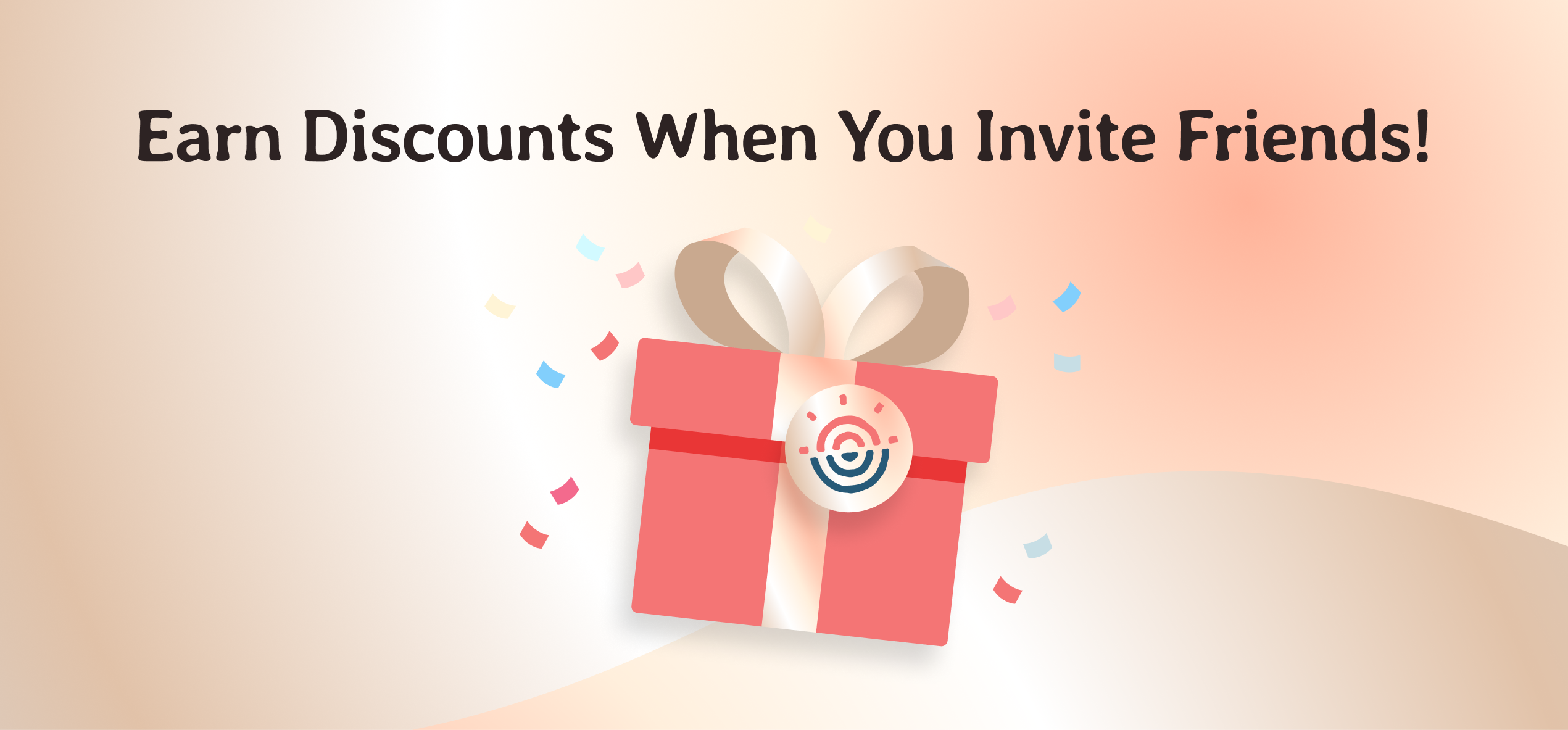 earn discounts when you invite friends!