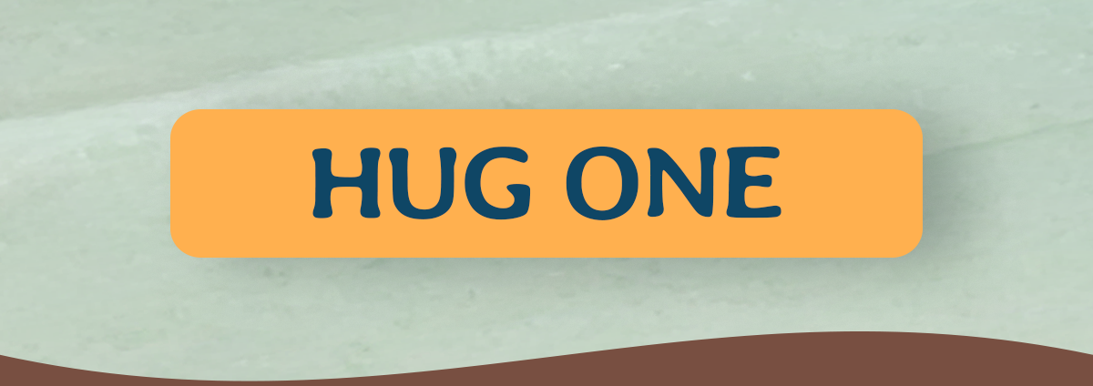Hug one!