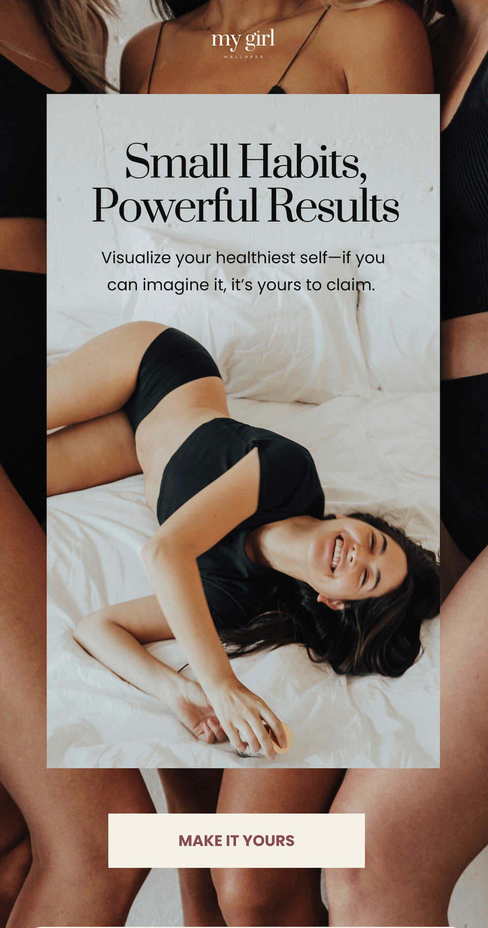 Small Habits, Powerful Results. Visualize your healthiest self — if you can imagine it, it's yours to claim. 