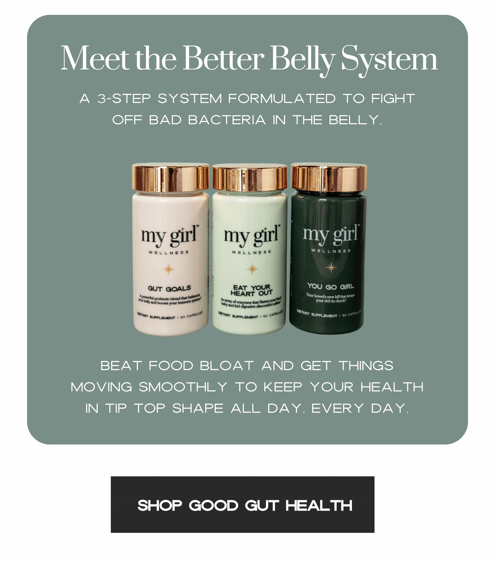 Meet the Better Belly System — a 3-step system formulated to fight off bad bacteria in the belly. 
