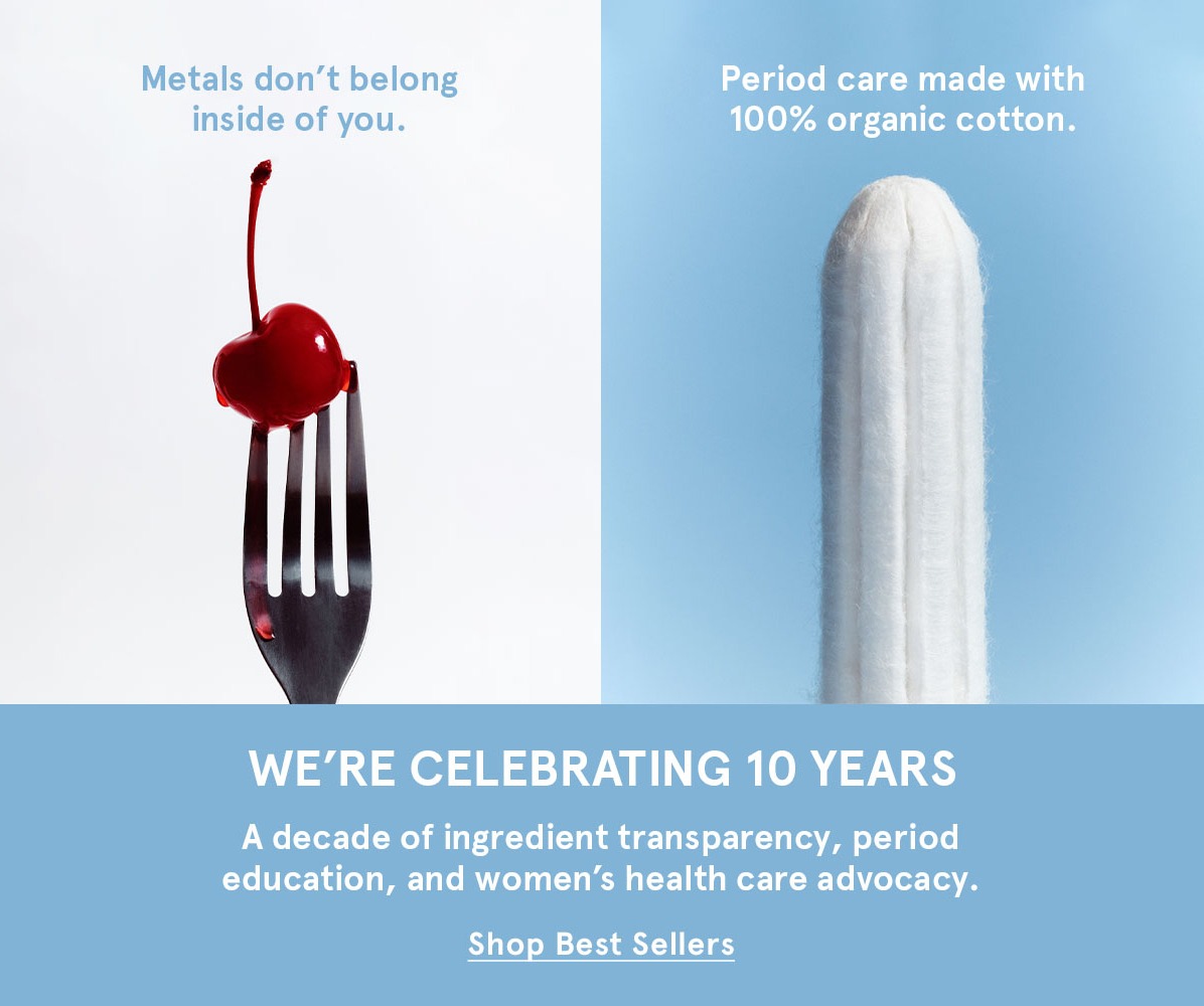 Metals don't belong inside of you. Period care made with 100% organic cotton. 