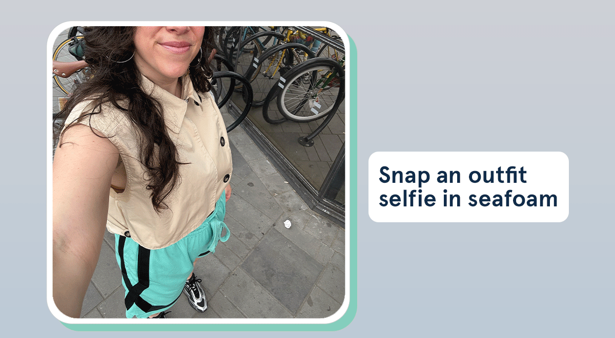 Snap an outfit selfie in seafom
