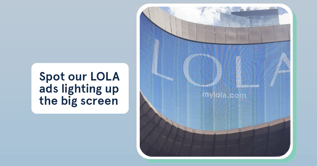 Spot our LOLA ads lighting up the big screen
