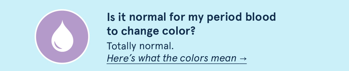 Is it normal for my period to change color? 