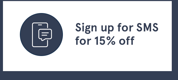 Sign up for SMS for 15% off