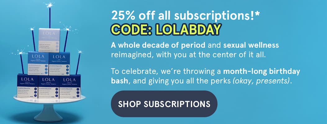 25% off all subscriptions! Use code: LOLABDAY