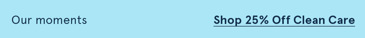 Shop 25% off clean care