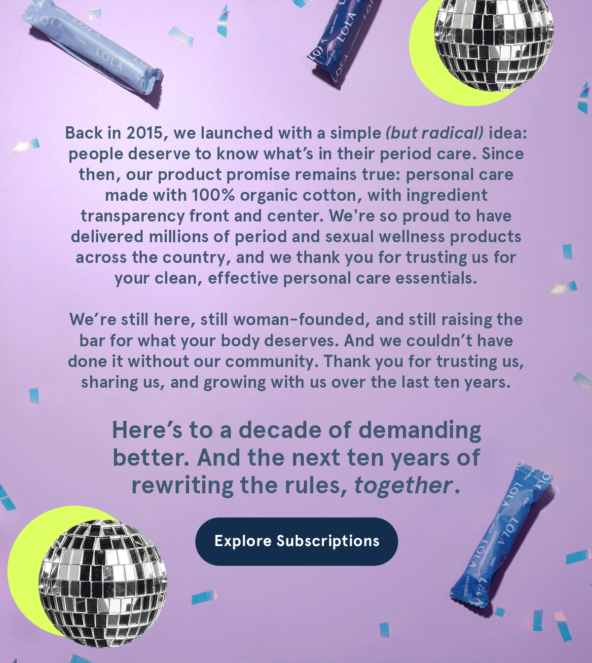 Here's to a decade of demanding better. And the next ten years of rewriting the rules, together. 