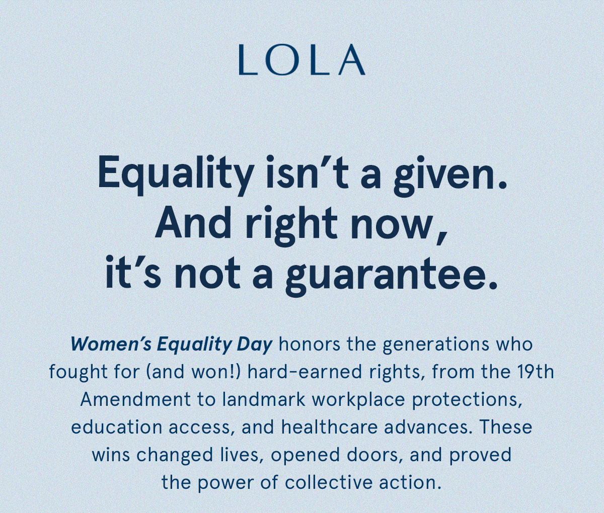 Equality isn't a given. And right now, it's not a guarantee. 