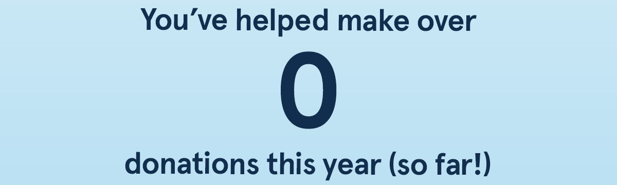 You've helped make over 35,000 donations this year (so far!)