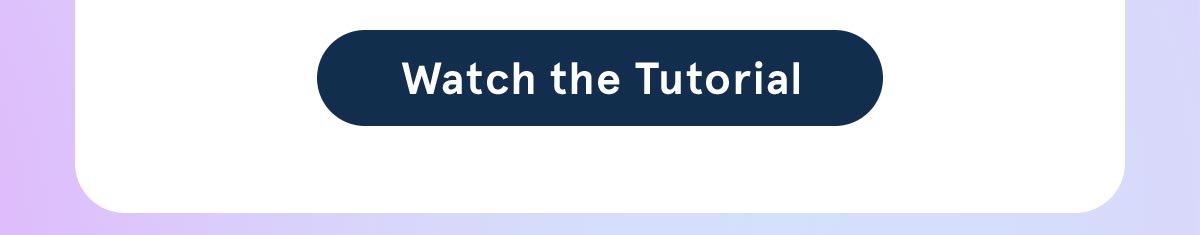 Watch the Tutoriala