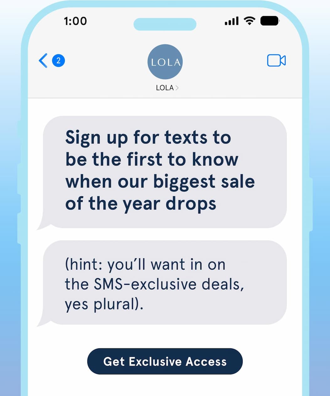 Sign up for texts to be the first to know w hen our biggest sale of the year drops (hint: you'll want in on the SMS-exclusive deals, yes plural)