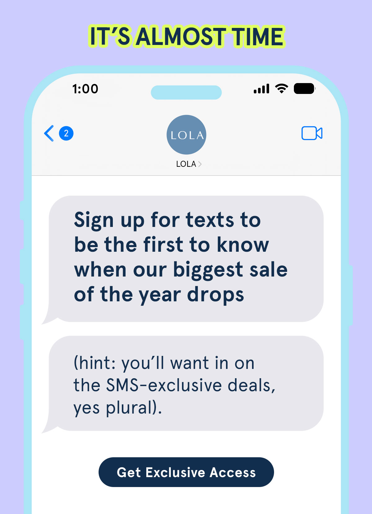 It's almost time! Sign up for texts to be the first to know when our biggest sale of the year drops.