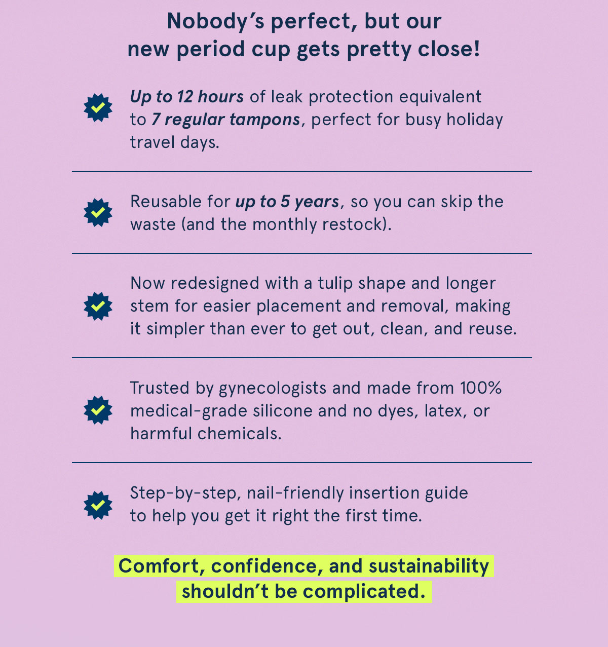 Nobody’s perfect, but our new period cup gets pretty close! 