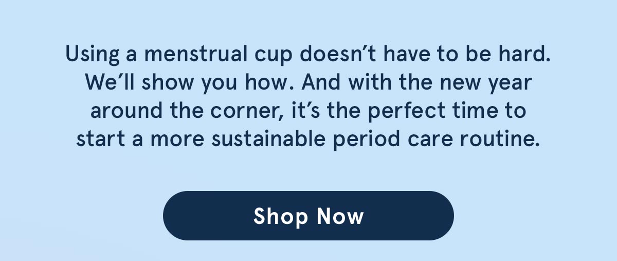 Using a menstrual cup doesn't have to be hard. We'll show you how.