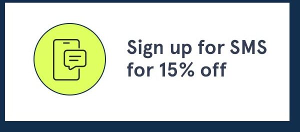 Sign up for SMS for 15% off