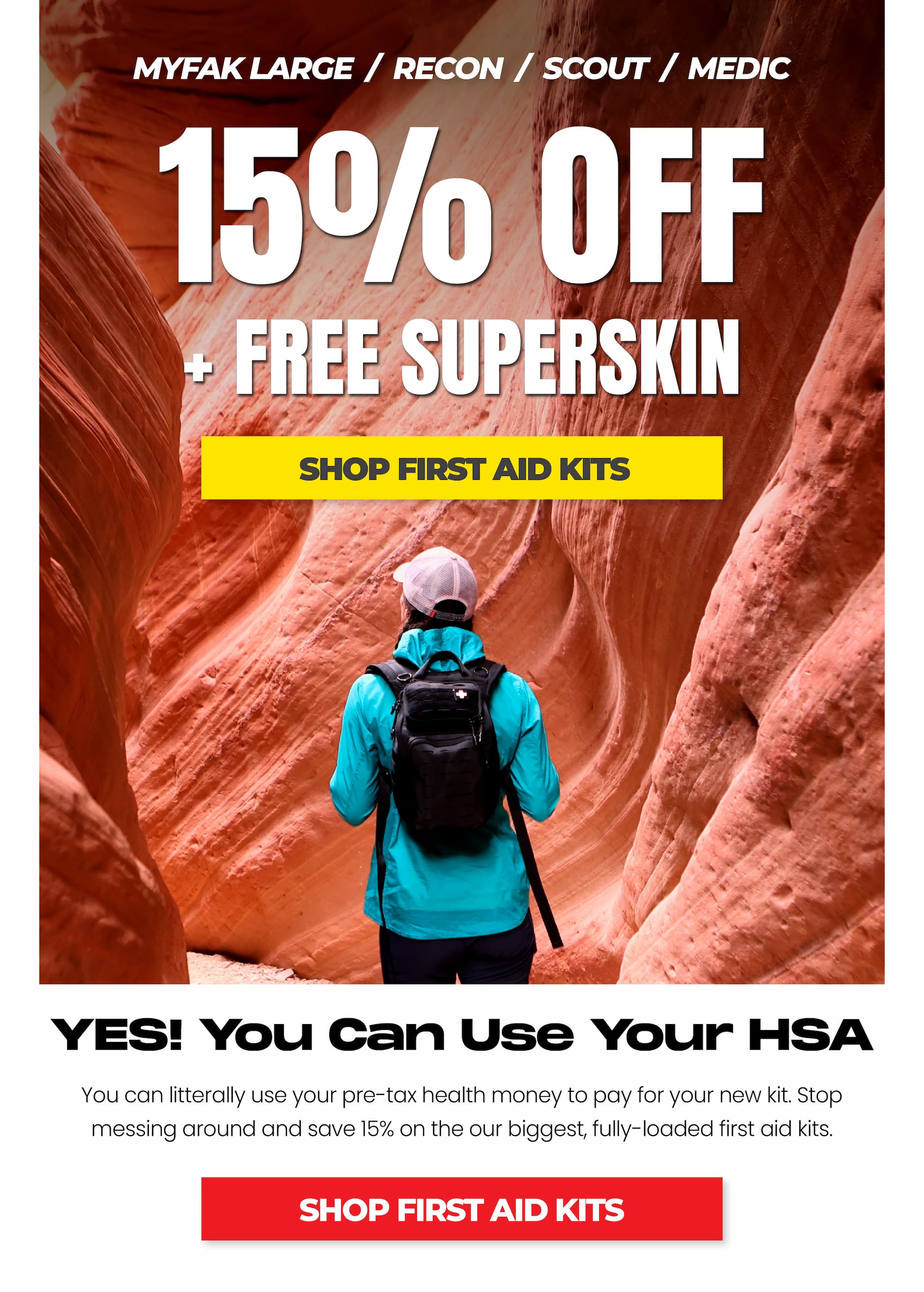 15% off first aid kits including MYFAK Large, Recon, Scout, and Medic plus free SuperSkin. HSA and FSA eligible. Shop first aid kits.