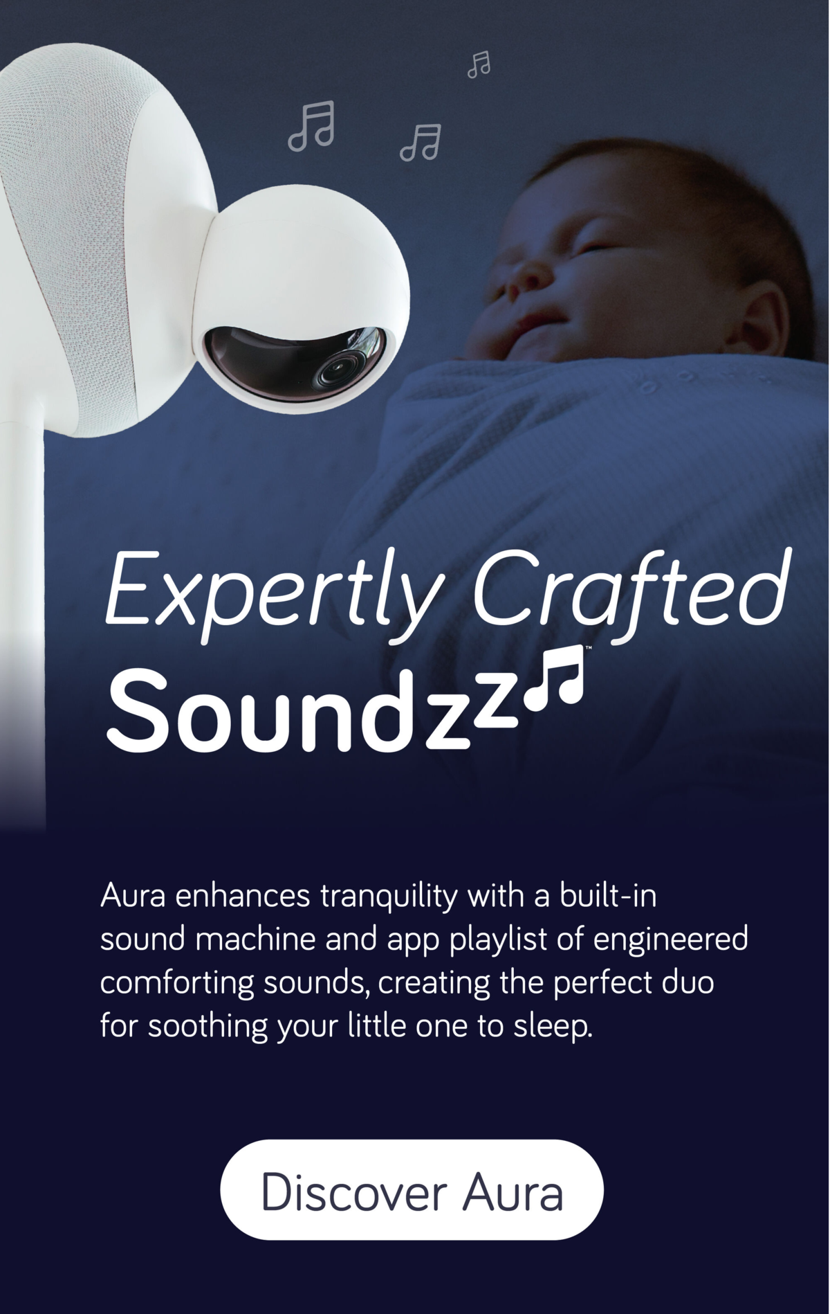 Expertly crafted soundzz. Aura enhances tranquility with a built-in sound machine and app playlist of engineered comforting sounds, creating the perfect duo for soothing your little one  to sleep.