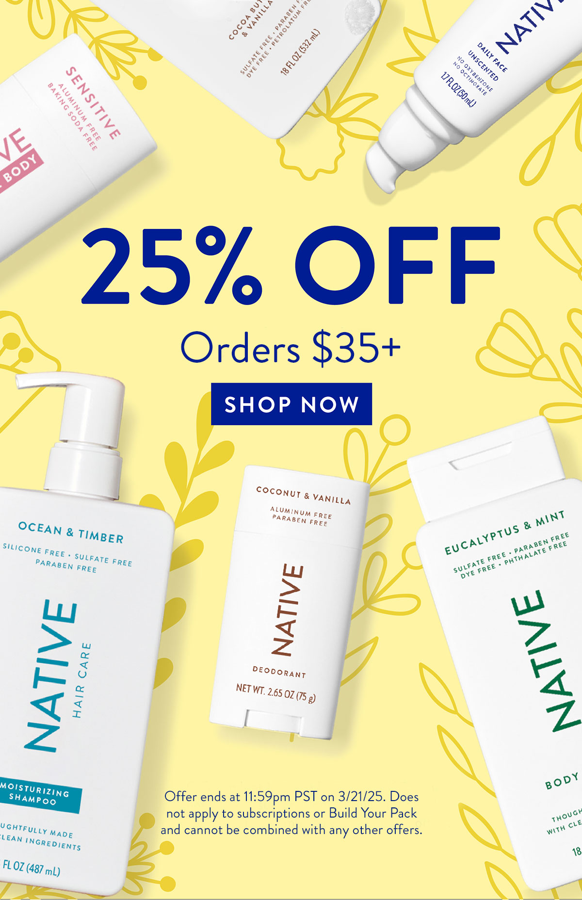 25% OFF Orders $35+ SHOP NOW Offer ends at 11:59pm PST on 3/21/25. Does not apply to subscriptions or Build Your Pack and cannot be combined with any other offers.