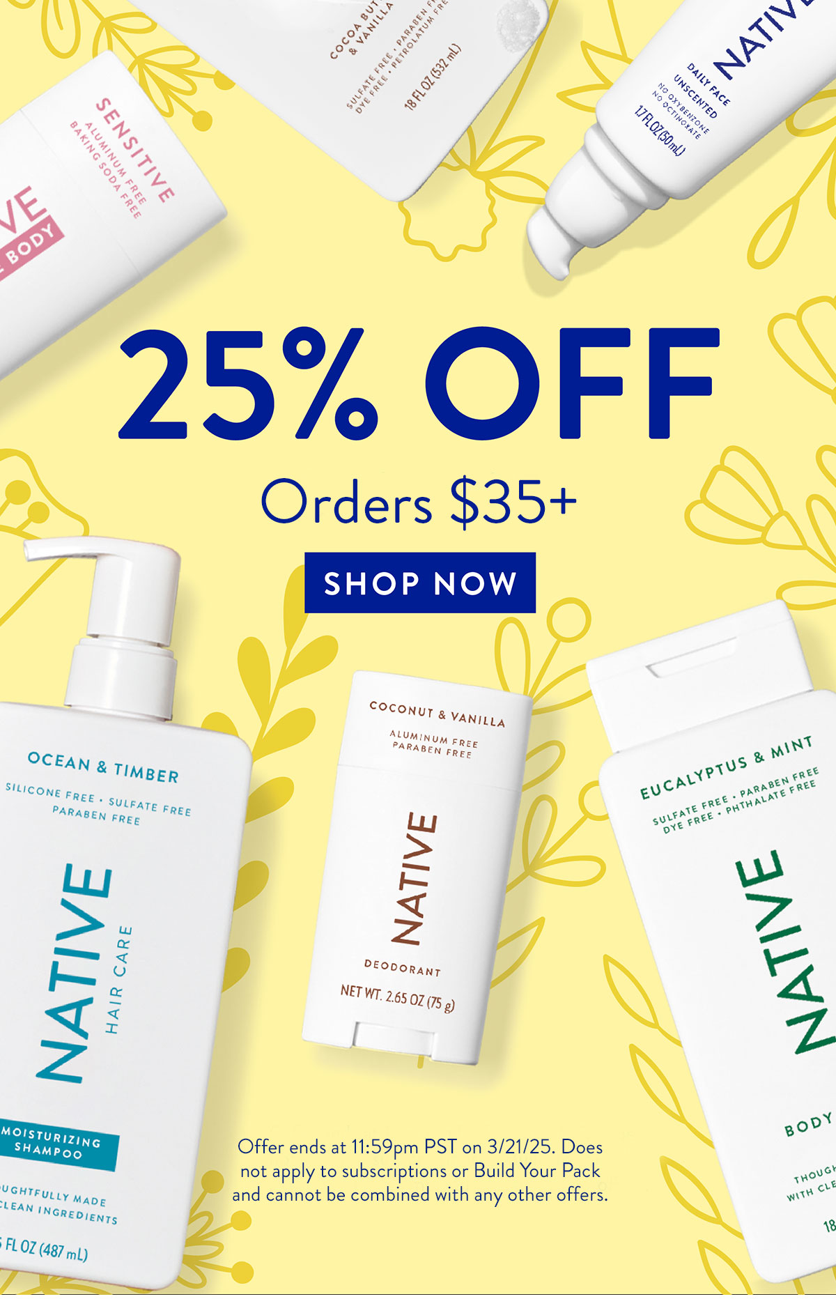 25% OFF Orders $35+ SHOP NOW Offer ends at 11:59pm PST on 3/21/25. Does not apply to subscriptions or Build Your Pack and cannot be combined with any other offers.