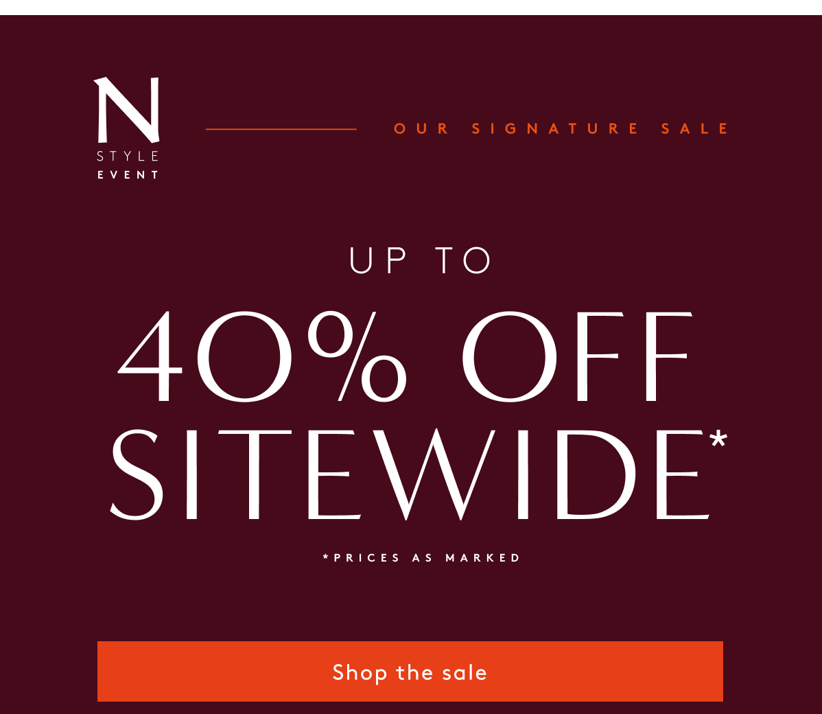 N Style Event - Our Signature Sale / Up To 40% Off Sitewide* *Prices As Marked | Shop The Sale