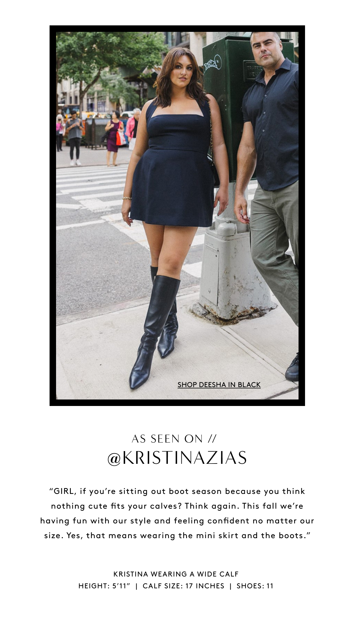 Shop Deesha In Black As Seen On // @kristinazias | “Girl, If You’re Sitting Out Boot Season Because You Think Nothing Cute Fits Your Calves? Think Again. This Fall We’re Having Fun With Our Style And Feeling Confident No Matter Our Size. Yes, That Means Wearing The Mini Skirt And The Boots.” Kristina Wearing A Wide Calf Height: 5’11’ | Calf Size:&nbsp;17 Inches | Shoes: 11