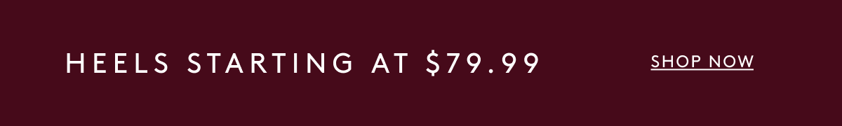 Heels Starting At $79.99 | Shop Now