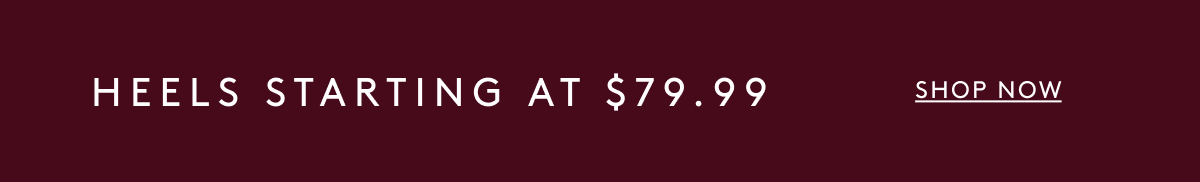 Heels Starting At $79.99 | Shop Now