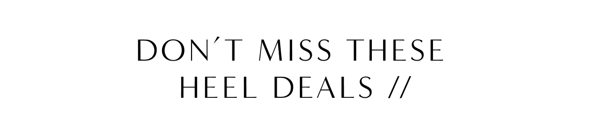 Don't Miss These Heel Deals //