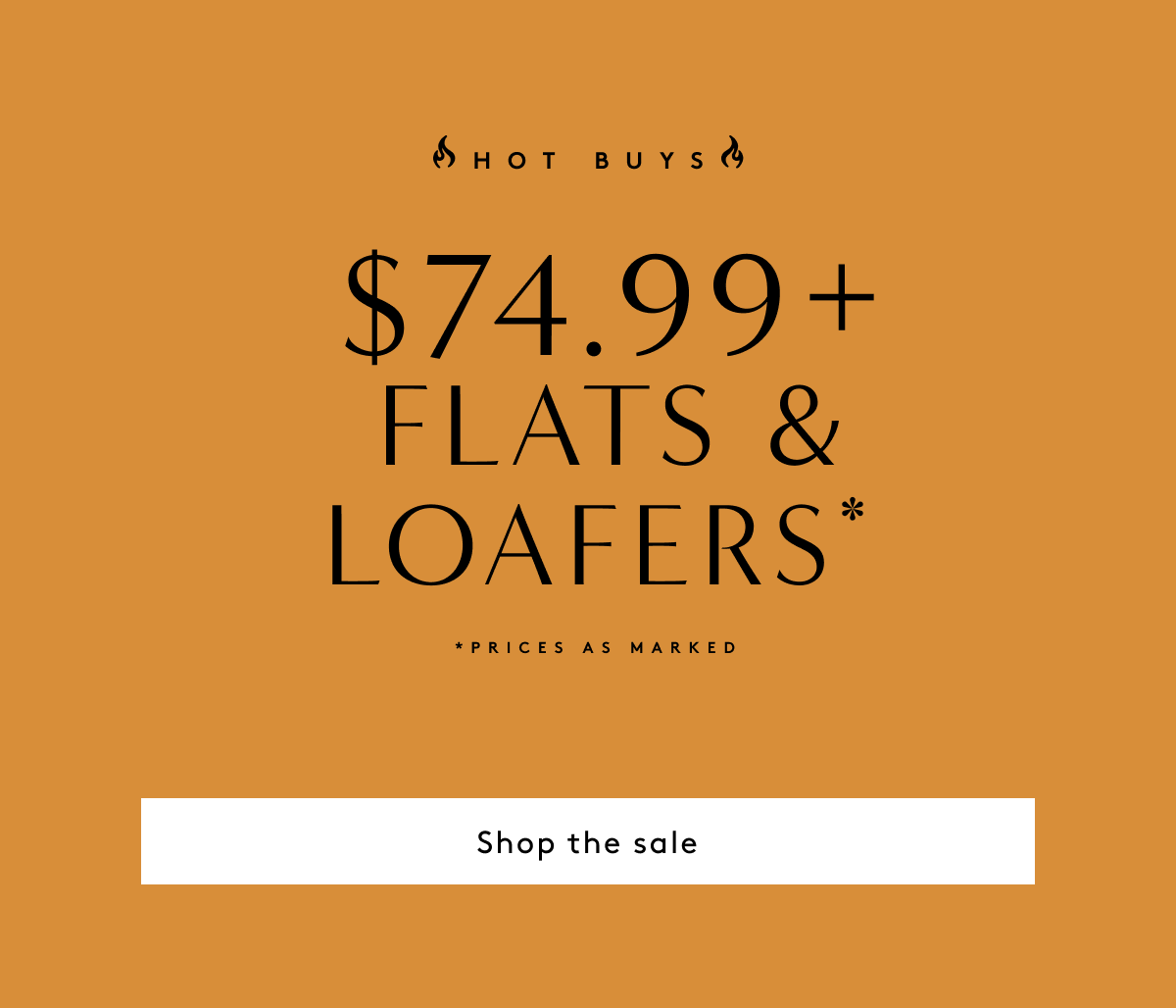 Hot Buys // $74.99+ Flats & Loafers* *Prices As Marked | Shop The Sale