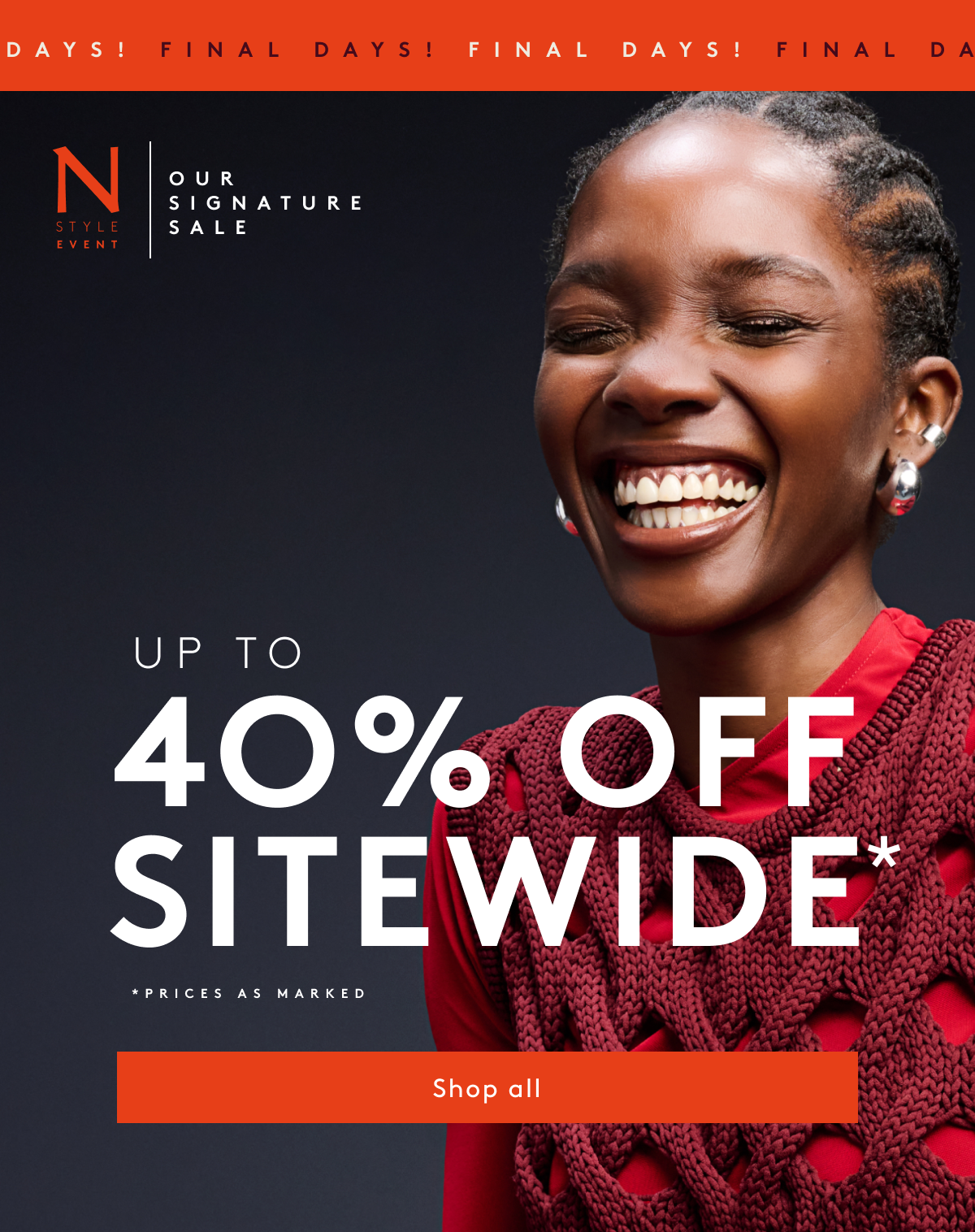 N Style Event Our Signature Sale | Up To 40% Off Sitewide* | *Prices As Marked | Shop All