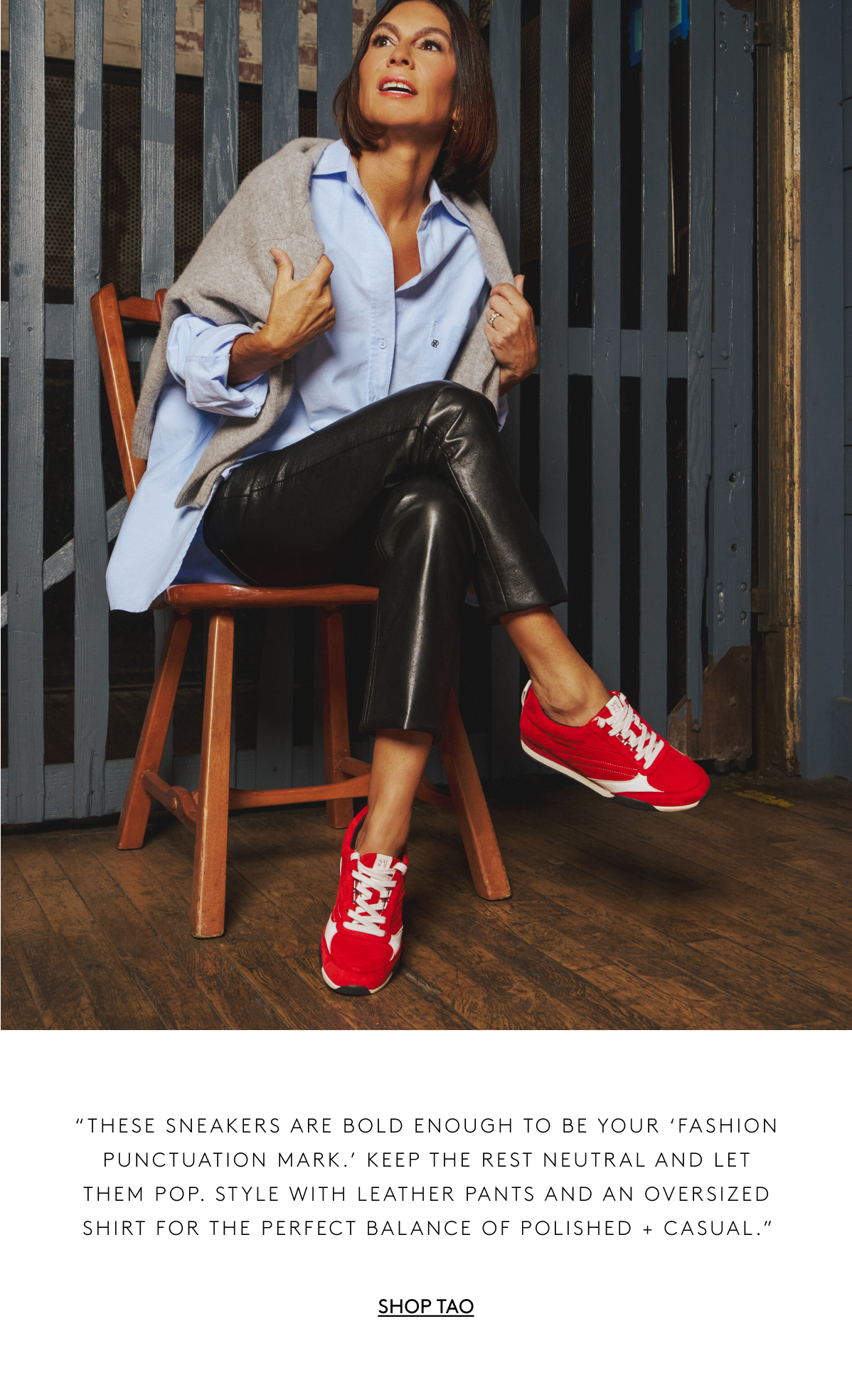 “These Sneakers Are Bold Enough To Be Your ‘fashion Punctuation Mark.’ Keep The Rest Neutral And Let Them Pop. Style With Leather Pants And An Oversized Shirt For The Perfect Balance Of Polished + Casual.” | Shop Tao