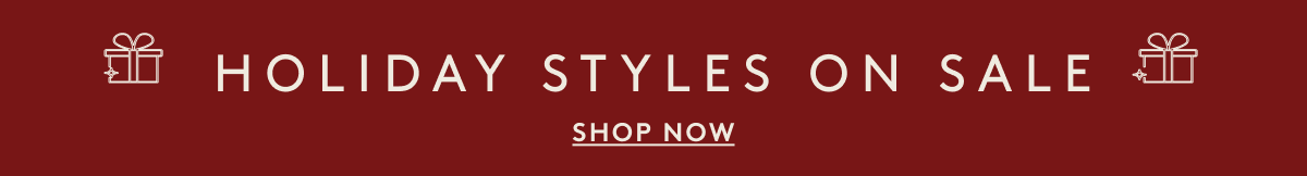 Holiday Styles On Sale - Shop Now
