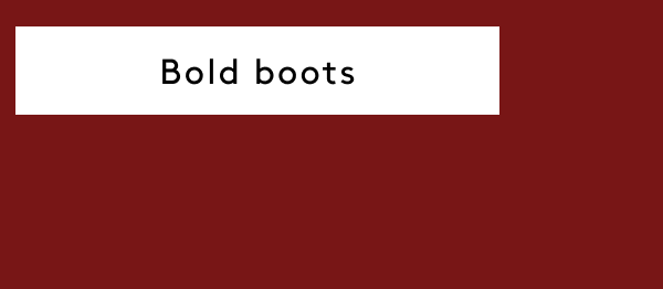 Bold Boots