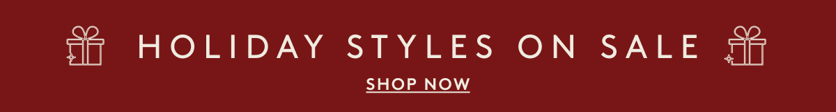 Holiday Styles On Sale - Shop Now